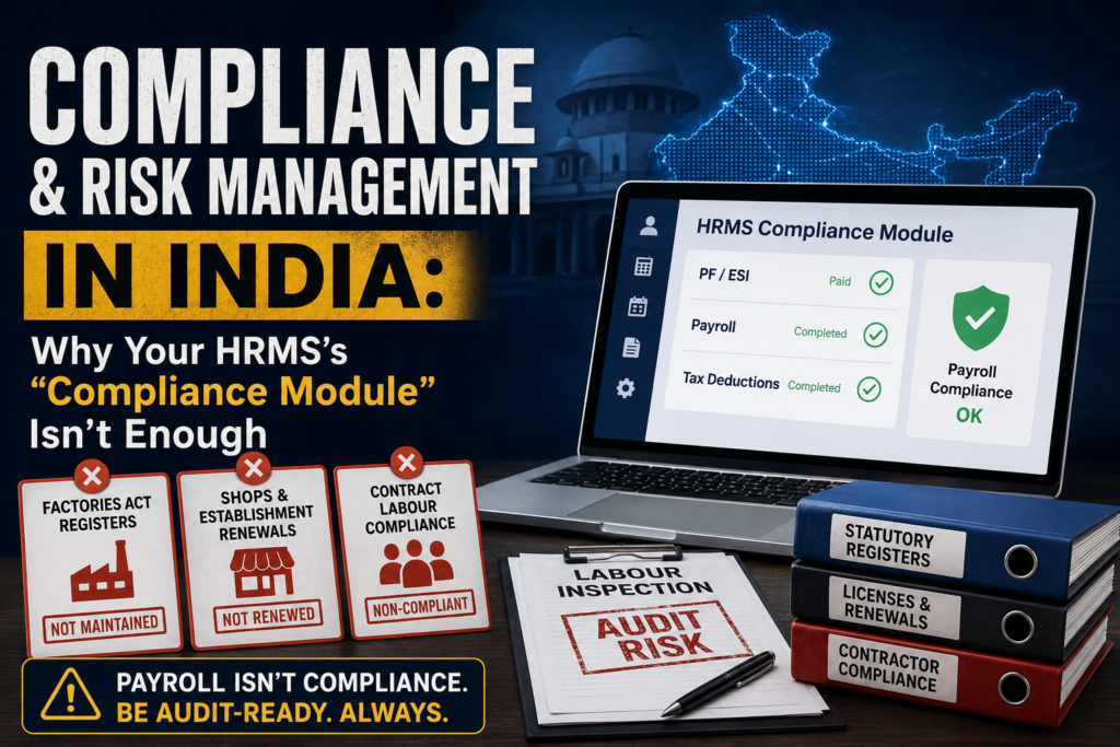 Compliance and Risk Management in India: Why Your HRMS’s “Compliance Module” Isn’t Enough